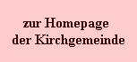 zur Homepage
der Kirchgemeinde