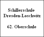 Schillerschule
Dresden-Loschwitz

62. Oberschule