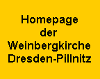 Homepage
der
Weinbergkirche
Dresden-Pillnitz