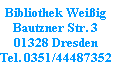 Bibliothek Weißig
Bautzner Str. 3
01328 Dresden
Tel. 0351/44487352