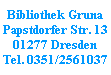 Bibliothek Gruna
Papstdorfer Str. 13
01277 Dresden
Tel. 0351/2561037