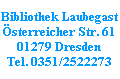 Bibliothek Laubegast
Österreicher Str. 61
01279 Dresden
Tel. 0351/2522273