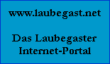 www.laubegast.net

Das Laubegaster
Internet-Portal