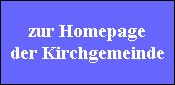 zur Homepage
der Kirchgemeinde