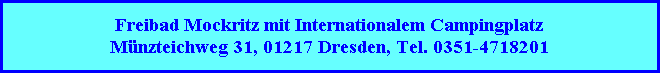 Freibad Mockritz mit Internationalem Campingplatz
Münzteichweg 31, 01217 Dresden, Tel. 0351-4718201