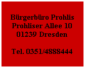 Bürgerbüro Prohlis
Prohliser Allee 10
01239 Dresden

Tel. 0351/4888444