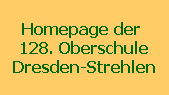 Homepage der
128. Oberschule
Dresden-Strehlen