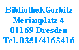 BibliothekGorbitz
Merianplatz 4
01169 Dresden
Tel. 0351/4163416