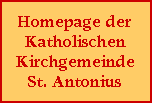 Homepage der
Katholischen
Kirchgemeinde
St. Antonius