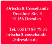 Ortschaft Cossebaude Dresdner Str. 3 01156 Dresden-Cossebaude Tel. 0351/4 88 79 31  ortschaft-cossebaude@dresden.de