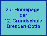 zur Homepage
der
12. Grundschule
Dresden-Cotta