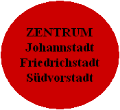 ZENTRUM
Johannstadt
Friedrichstadt
Südvorstadt